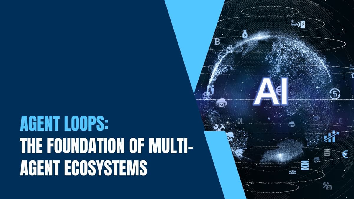 Agent Loops: The Foundation of Multi-Agent Ecosystems