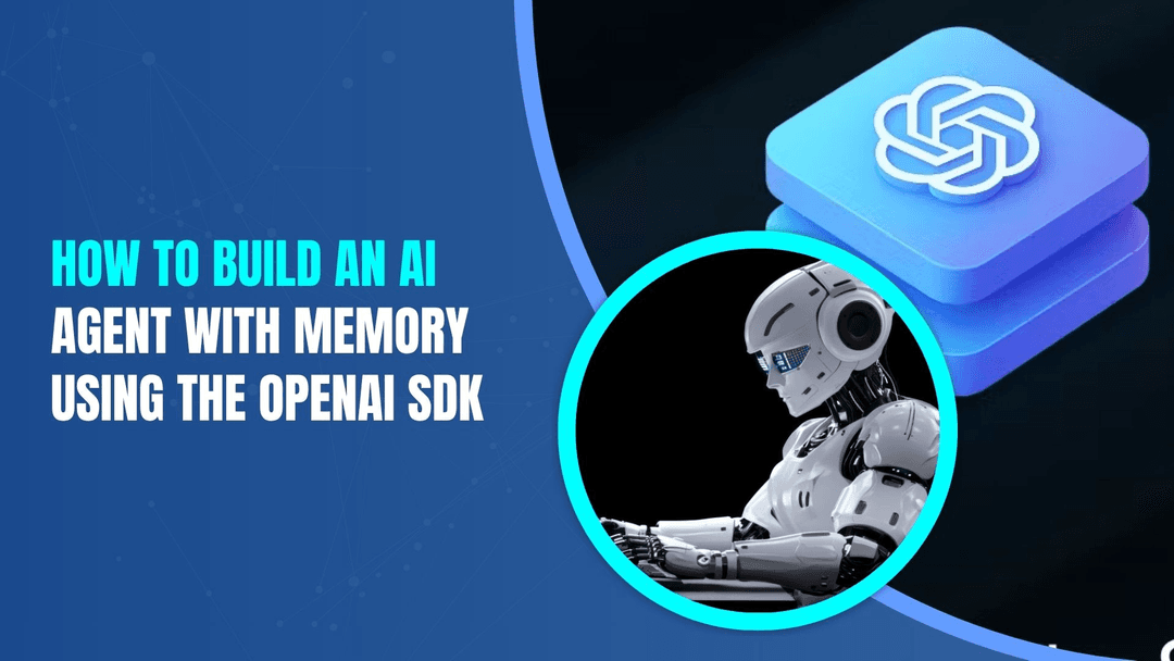 How to Build an AI Agent with Memory Using the OpenAI SDK
